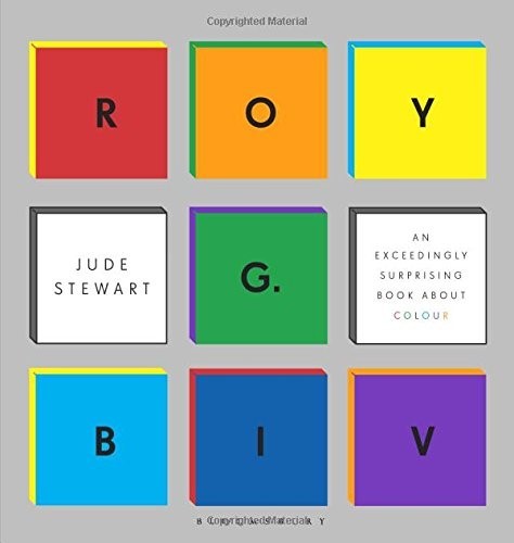 Roy G. Biv: An Exceedingly Surprising Book About Colour Roy G. Biv: An Exceedingly Surprising Book About Colour