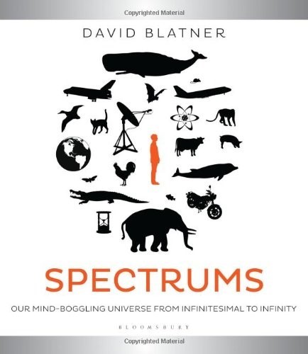 Spectrums: Our Mind-boggling Universe from Infinitesimal to Infinity Spectrums: Our Mind-boggling Universe from Infinitesimal to Infinity