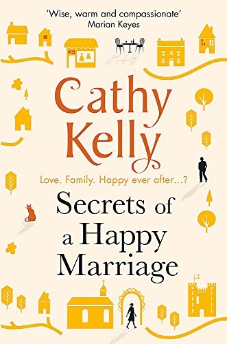 Secrets of a Happy Marriage: Cathy Kelly Secrets of a Happy Marriage: Cathy Kelly