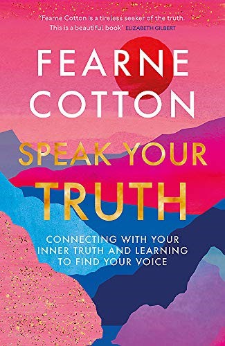 Speak Your Truth: The Sunday Times top ten bestseller Speak Your Truth: The Sunday Times top ten bestseller