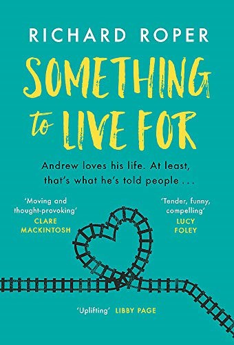 Something to Live For: 'Brilliant - I adored this!' Beth O'Leary, bestselling author of THE FLATSHARE Something to Live For: 'Brilliant - I adored this!' Beth O'Leary, bestselling author of THE FLATSHARE