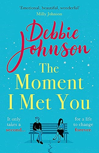 The Moment I Met You: The unmissable, romantic and heartbreaking new novel for 2022 from the million-copy bestselling author