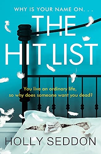 The Hit List: You live an ordinary life, so why does someone want you dead?