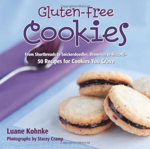 Gluten Free Cookies: From Shortbreads to Snickerdoodles, Brownies to Biscotti - 50 Recipes for Cookies You Crave