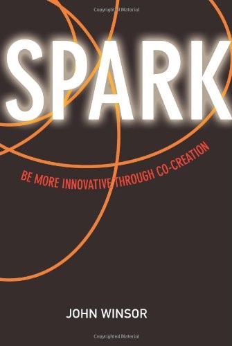 Spark: Be More Innovative Through Co-creation Spark: Be More Innovative Through Co-creation
