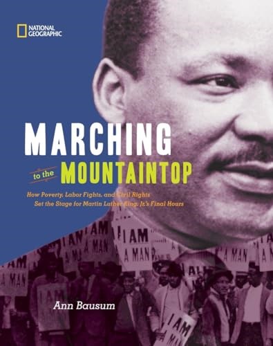 Marching to the Mountaintop: How Poverty, Labor Fights, and Civil Rights Set the Stage for Martin Luther King Jr.'s Final Hours
