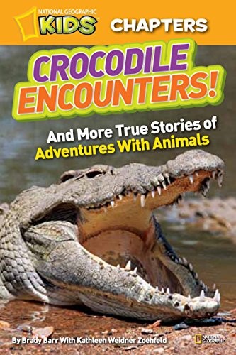 National Geographic Kids Chapters: Crocodile Encounters: and More True Stories of Adventures with Animals (National Geographic Kids Chapters)