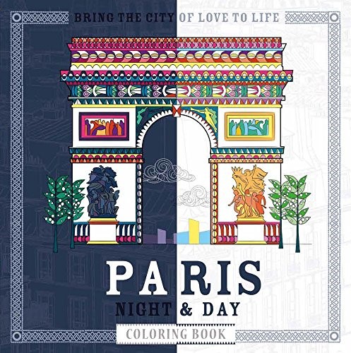 Paris Night & Day Coloring Book: Timeless Landmarks to Bring to Life