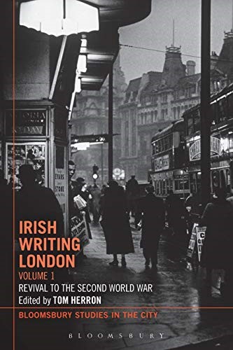 Irish Writing London: Volume 1: Revival to the Second World War (Bloomsbury Studies in the City) Irish Writing London: Volume 1: Revival to the Second World War (Bloomsbury Studies in the City)