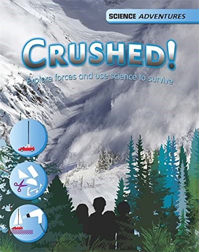 Crushed! - Explore forces and use science to survive (Science Adventures) Crushed! - Explore forces and use science to survive (Science Adventures)