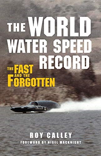 The World Water Speed Record: The Fast and The Forgotten The World Water Speed Record: The Fast and The Forgotten