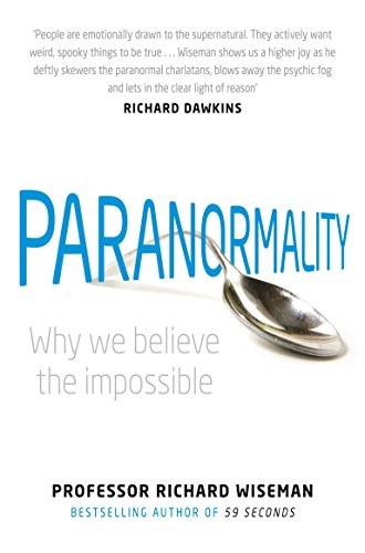 Paranormality: Why we believe the impossible Paranormality: Why we believe the impossible