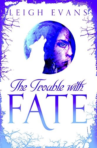 The Trouble With Fate: The Mystwalker series: Book One (Mystwalker 1)