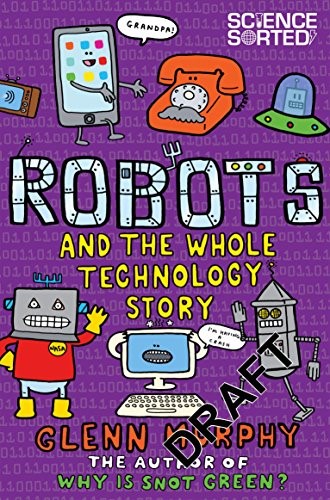 Robots and the Whole Technology Story (Science Sorted) Robots and the Whole Technology Story (Science Sorted)