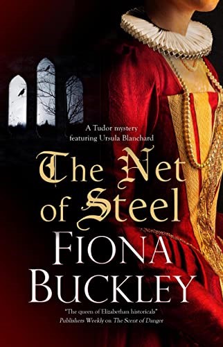 The Net of Steel: 22 (A Tudor mystery featuring Ursula Blanchard)