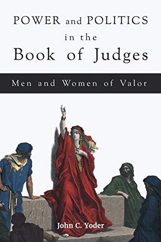Power and Politics in the Book of Judges: Men and Women of Valor Power and Politics in the Book of Judges: Men and Women of Valor