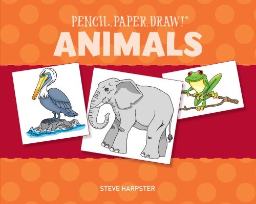 Pencil, Paper, Draw!®: Animals Pencil, Paper, Draw!®: Animals