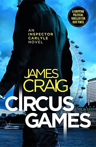 Circus Games: An addictive political thriller (Inspector Carlyle)