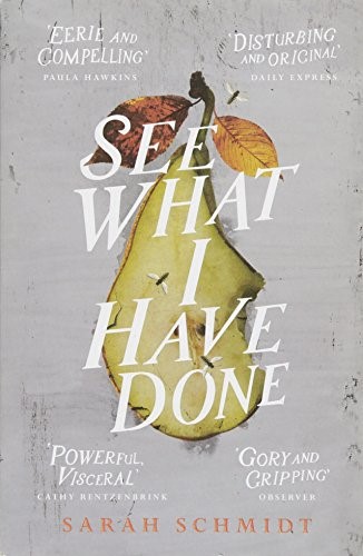 See What I Have Done: Longlisted for the Women's Prize for Fiction 2018 See What I Have Done: Longlisted for the Women's Prize for Fiction 2018