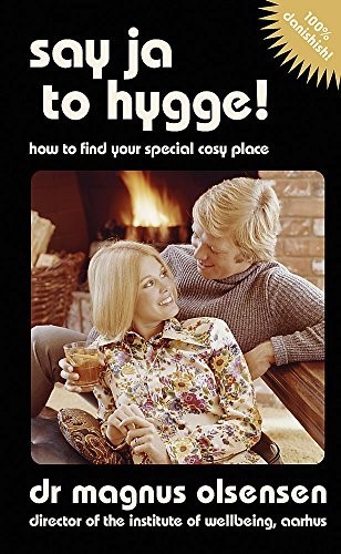 Say Ja to Hygge!: A parody: How to find your special cosy place