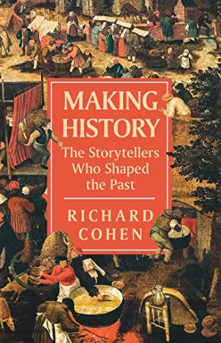 The History Makers: The Storytellers Who Shaped the Past