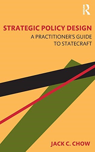 Strategic Policy Design: A Practitioner's Guide to Statecraft Strategic Policy Design: A Practitioner's Guide to Statecraft