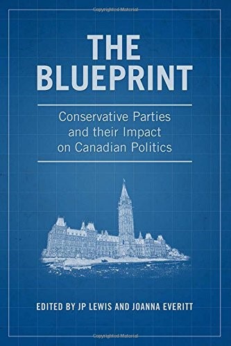 The Blueprint: Conservative Parties and Their Impact on Canadian Politics