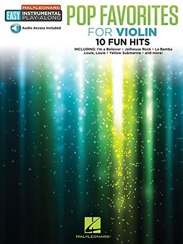 Pop Favorites - 10 Fun Hits: Violin Easy Instrumental Play-Along Book with Online Audio Tracks (Hal Leonard Easy Instrumental Play-along) Pop Favorites - 10 Fun Hits: Violin Easy Instrumental Play-Along Book with Online Audio Tracks (Hal Leonard Easy Instrumental Play-along)