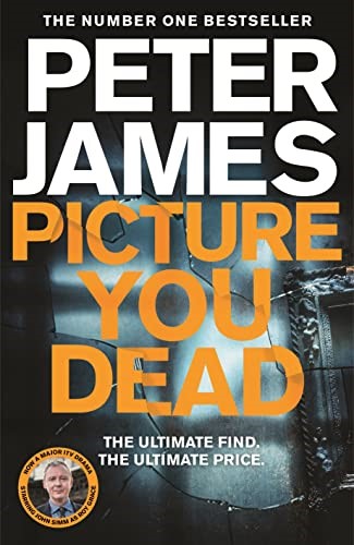 Picture You Dead: Roy Grace returns to solve a nerve-shattering case (Roy Grace, 18)