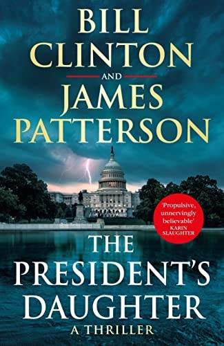 The President�s Daughter: the #1 Sunday Times bestseller (Bill Clinton & James Patterson stand-alone thrillers, 2)