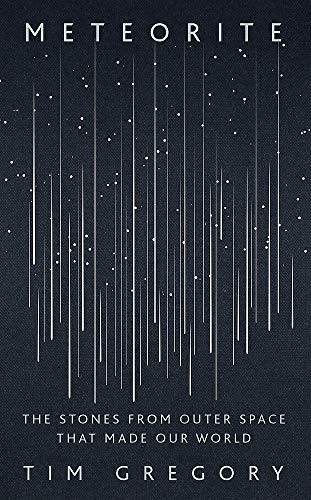 Meteorite: The Stones From Outer Space That Made Our World