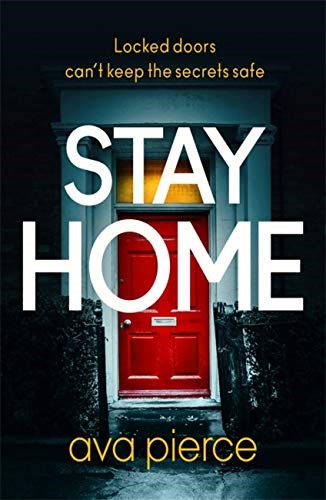 Stay Home: The gripping lockdown thriller about staying alert and staying alive Stay Home: The gripping lockdown thriller about staying alert and staying alive