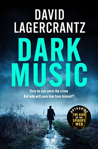Dark Music: The gripping new thriller from the author of THE GIRL IN THE SPIDER'S WEB Dark Music: The gripping new thriller from the author of THE GIRL IN THE SPIDER'S WEB