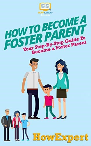 How To Become a Foster Parent: Your Step-By-Step Guide To Become a Foster Parent