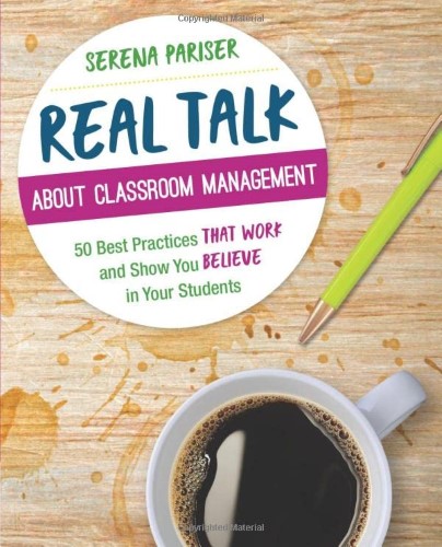 Real Talk About Classroom Management: 50 Best Practices That Work and Show You Believe in Your Students (Corwin Teaching Essentials) Real Talk About Classroom Management: 50 Best Practices That Work and Show You Believe in Your Students (Corwin Teaching Essentials)