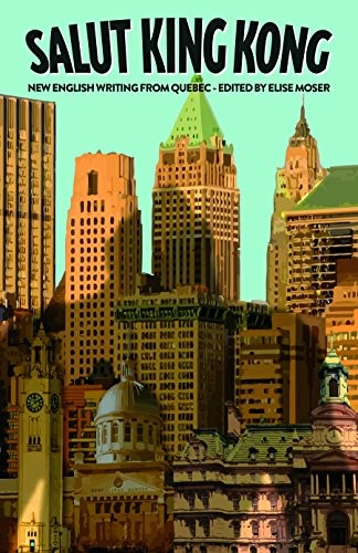 Salut King Kong (New English Writing from Quebec) Salut King Kong (New English Writing from Quebec)
