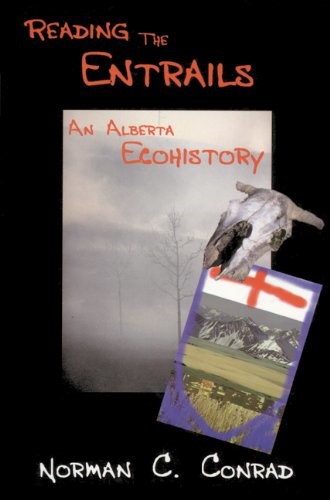 Reading the Entrails: An Alberta Ecohistory Reading the Entrails: An Alberta Ecohistory