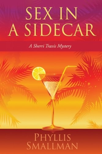 Sex in a Sidecar: A Sherri Travis Mystery (Sherri Travis Mysteries) Sex in a Sidecar: A Sherri Travis Mystery (Sherri Travis Mysteries)