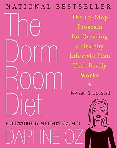 The Dorm Room Diet: The 10-Step Program for Creating a Healthy LifestylePlan That Really Works