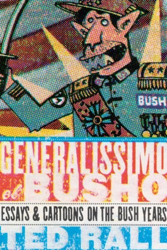 GENERALISSIMO EL BUSHO: Essays & Cartoons on the Bush Years