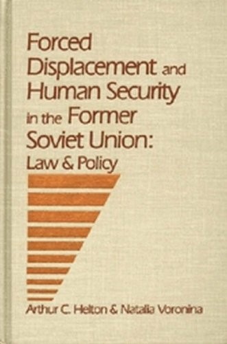 Forced Displacement and Human Security in the Former Soviet Union: Law and Policy