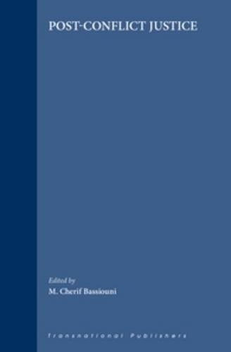 Post Conflict Justice (International and Comparative Criminal Law Series) Post Conflict Justice (International and Comparative Criminal Law Series)