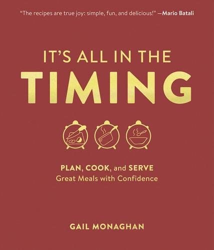 It's All in the Timing: Plan, Cook, and Serve Great Meals with Confidence