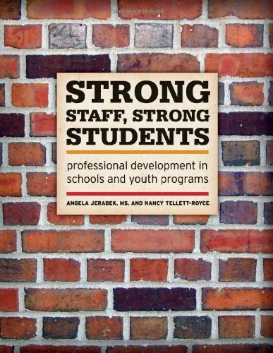 Strong Staff, Strong Students: Professional Development in Schools & Youth Programs Strong Staff, Strong Students: Professional Development in Schools & Youth Programs