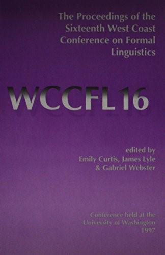 Proceedings of the 16th West Coast Conference on Formal Linguistics (Center for the Study of Language and Information - Lecture N) Proceedings of the 16th West Coast Conference on Formal Linguistics (Center for the Study of Language and Information - Lecture N)