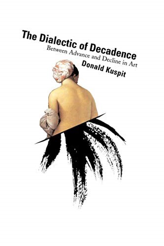 The Dialectic of Decadence: Between Advance and Decline in Art