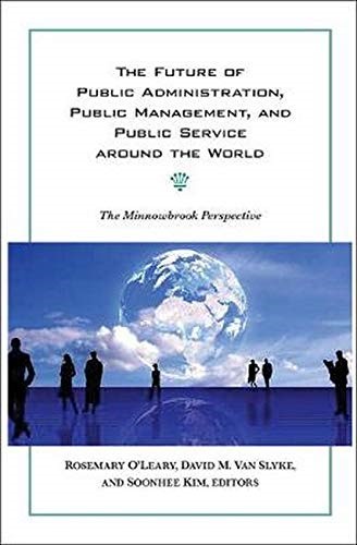 The Future of Public Administration Around the World: The Minnowbrook Perspective (Public Management and Change series)