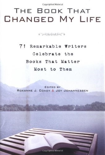 The Book That Changed My Life: Discover the Must-read Books That Transformed 65 Remarkable Authors