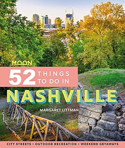 Moon 52 Things to Do in Nashville (First Edition): Local Spots, Outdoor Recreation, Getaways (Moon Travel Guides)
