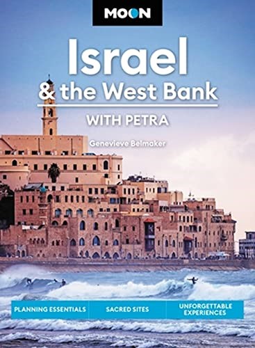 Moon Israel & the West Bank (Third Edition): Planning Essentials, Sacred Sites, Unforgettable Experiences (Moon Travel Guides)
